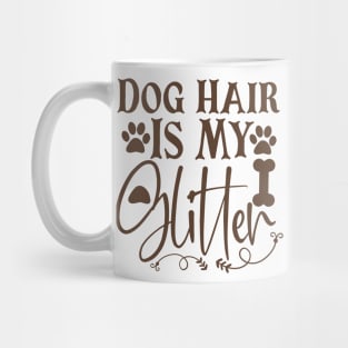 Dog Hair Is My Glitter Mug